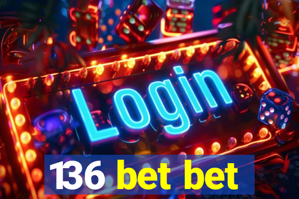 136 bet bet